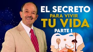 EL SECRETO PARA VIVIR TU VIDA PART1