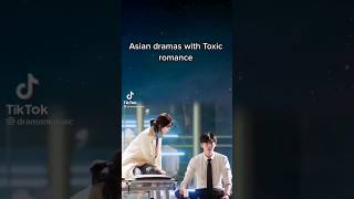 Asian Dramas with Toxic romance💫🎭 #asiandrama #koreandrama #cdrama #jdramas #kdrama #thaidrama #edit