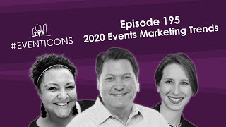 2020 Event Marketing Trends: What Will The New Year Bring? - #EventIcons EP 195