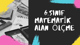 6.Sınıf Matematik | ALAN ÖLÇME