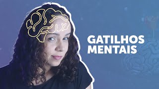 GATILHOS MENTAIS: a verdade que ninguém te conta