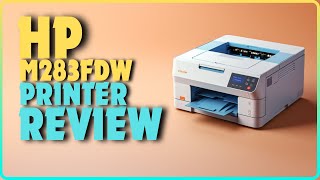 HP LaserJet Pro  M283FDW Laser Printer Review | Best Laser Printer Under $1000