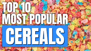 Top 10 Most Popular Breakfast Cereals: History, Fun Facts & More!