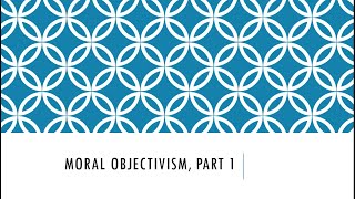 Moral objectivism, part 1