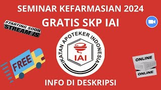 SEMINAR KEFARMASIAN FEBRUARI - MARET 2024 - GRATIS SKP IAI - INFO CEK DESKRIPSI/KOLOM KOMENTAR