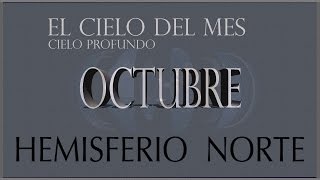 EL CIELO DE OCTUBRE. Cielo Profundo. HEMISFERIO NORTE