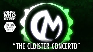 "The Cloister Concerto" - Original Composition (Doctor Who: The Time of Magic)