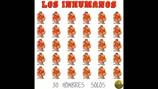 Los Inhumanos - Me Duele La Cara De Ser Tan Guapo