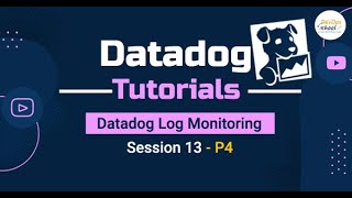 Session 13-  Datadog Log Monitoring- P4