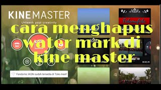 cara menghilangkan/menghapus tanda water mark pada aplikasi kine master, terbaru 2019