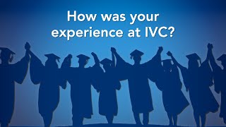 Commencement 2022 - How was your experience at IVC?