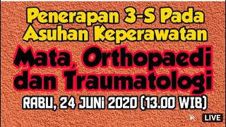 🔴 Webminar # 47 | Penerapan 3-S Pada Asuhan Keperawatan Mata, Orthopedi, dan Traumatologi