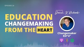 Education Changemaking from the Heart