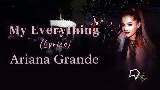 Ariana Grande - My Everything (Lyrics)