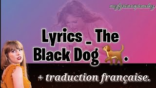 Taylor Swift _ THE BLACK DOG  [ Lyrics ] & traduction française.