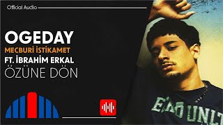 Ogeday feat. İbrahim Erkal - Özüne Dön (Official Audio)