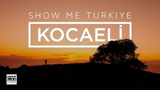 Show Me Turkiye - Kocaeli | Türkiye Tanıtım Serisi