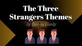 The Three Strangers Themes | Thomas Hardy