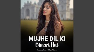 Mujhe Dil Ki Bimari Hai