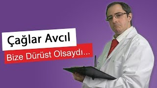 ÇAĞLAR AVCIL Bize Dürüst Olsaydı...