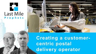 Creating a customer-centric postal delivery operator