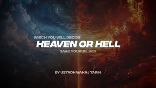 WHICH YOU WILL DECIDE HEAVEN OR HELL | SAVE YOURSELVES