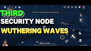 THIRD SECURITY NODE WUTHERING WAVES 3RD NODE GUIDE * FREEZE *