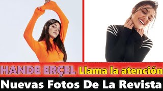 Hande Erçel llamó la atención con sus fotos en la revista