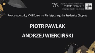 Piotr Pawlak | Andrzej Wierciński - 76. MIĘDZYNARODOWY FESTIWAL CHOPINOWSKI | Duszniki