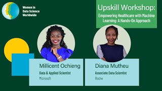 Empowering Healthcare w/Machine Learning: A Hands-On Approach | Millicent, Microsoft & Diana, Roche