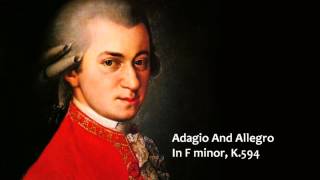 Wolfgang Amadeus Mozart - Adagio And Allegro In F Minor , K.594