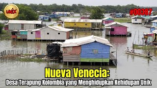 Nueva Venecia: Desa Terapung Kolombia yang Menghidupkan Kehidupan Unik