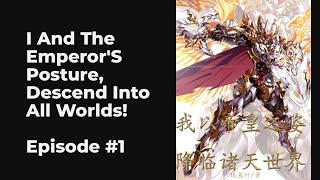 I And The Emperor's Posture, Descend Into All Worlds! EP1-10 FULL | 我与帝皇之姿，降临万界！