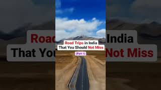 Top road trip routes you should never miss in India