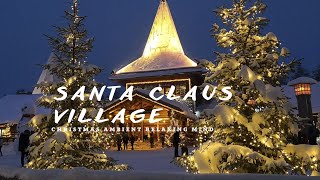 Santa Claus Village - Christmas Ambient-Relaxing