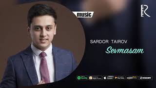 Sardor Tairov - Sevmasam | Сардор Таиров - Севмасам (music version)