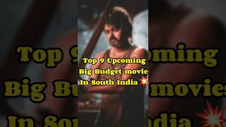 Top 9 Upcoming Big Budget Movies 💥| South India | Leo | Salaar | #shorts #viral #trending