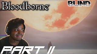 IT"S A FULL MOON TONIGHT | Bloodborne [BLIND] Walkthrough / Gameplay - Part 11