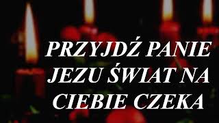 PRZYJDŹ PANIE JEZU ŚWIAT NA CIEBIE CZEKA - ORGANISTA NA MIARĘ