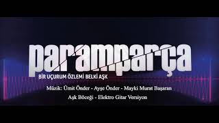 Aşk Böceği Elektro Gitar Versiyon- Paramparça Oriijinal Dizi Müzikleri