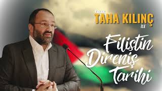 Filistin Direniş Tarihi - Yazar Taha Kılınç - 15.01.24