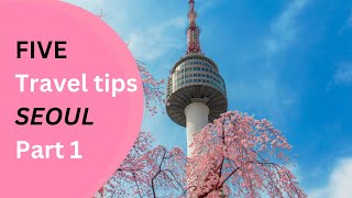 5 Essential Travel Tips SEOUL , SOUTH KOREA Part 1 #seoultravelguide #seoullife