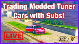 *LIVE* Trading Modded Tuner Cars with Subscribers! GTA 5