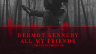 Dermot Kennedy - All My Friends