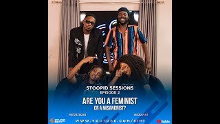 Stoopid Sessions Episode 2. Are you a feminist or a misandrist?