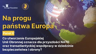 Co utworzenie Europejskiej Unii Obronnej oznacza dla przyszłości NATO i współpracy w ramach obrony?