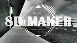 🎧 [8D MUSIC] Gary Moore - Still Got The Blues [USE HEADPHONES] 🎧