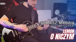 O niczym - Lemon (Guitar Cover by Tomasz Madzia)