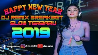 DJ REMIX SLOW SPESIAL TAHUN BARU 2019 PALING ENAK SEDUNIA