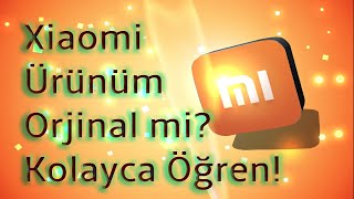 Xiaomi Ürün Orjinalliği Sorgulama | Sahte Ürünlere Dikkat!